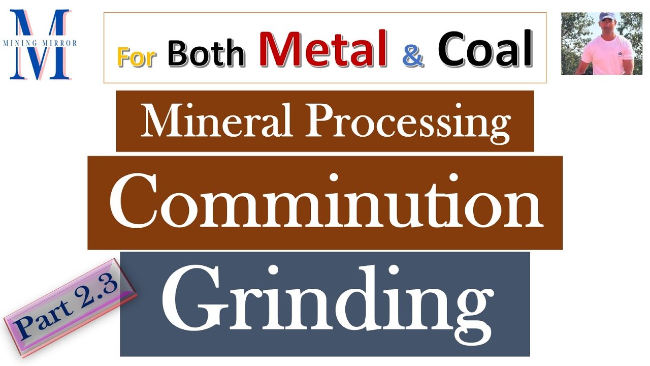 Mineral Processing: Part 2.3: Comminution-Grinding: Rod Mill, Ball Mill, Autogenous & Semi AG mill.
