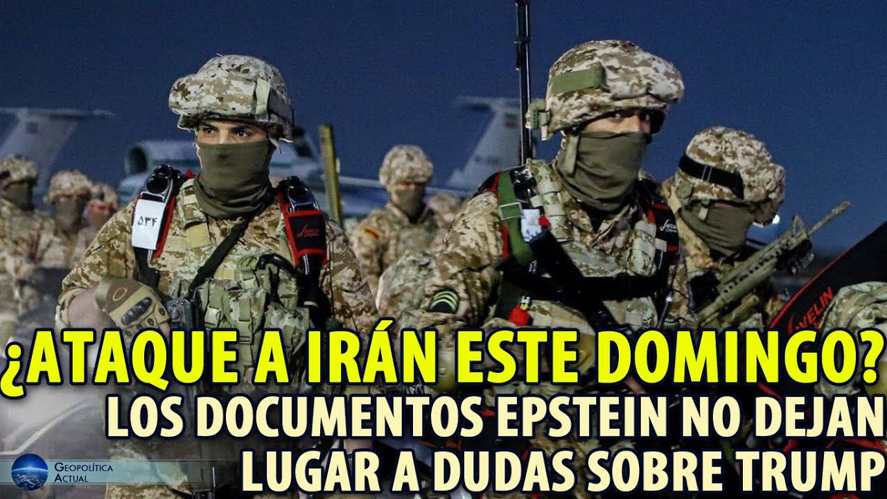 ¿ATAQUE A IRÁN ESTE DOMINGO? LOS DOCUMENTOS EPSTEIN NO DEJAN LUGAR A DUDAS SOBRE TRUMP