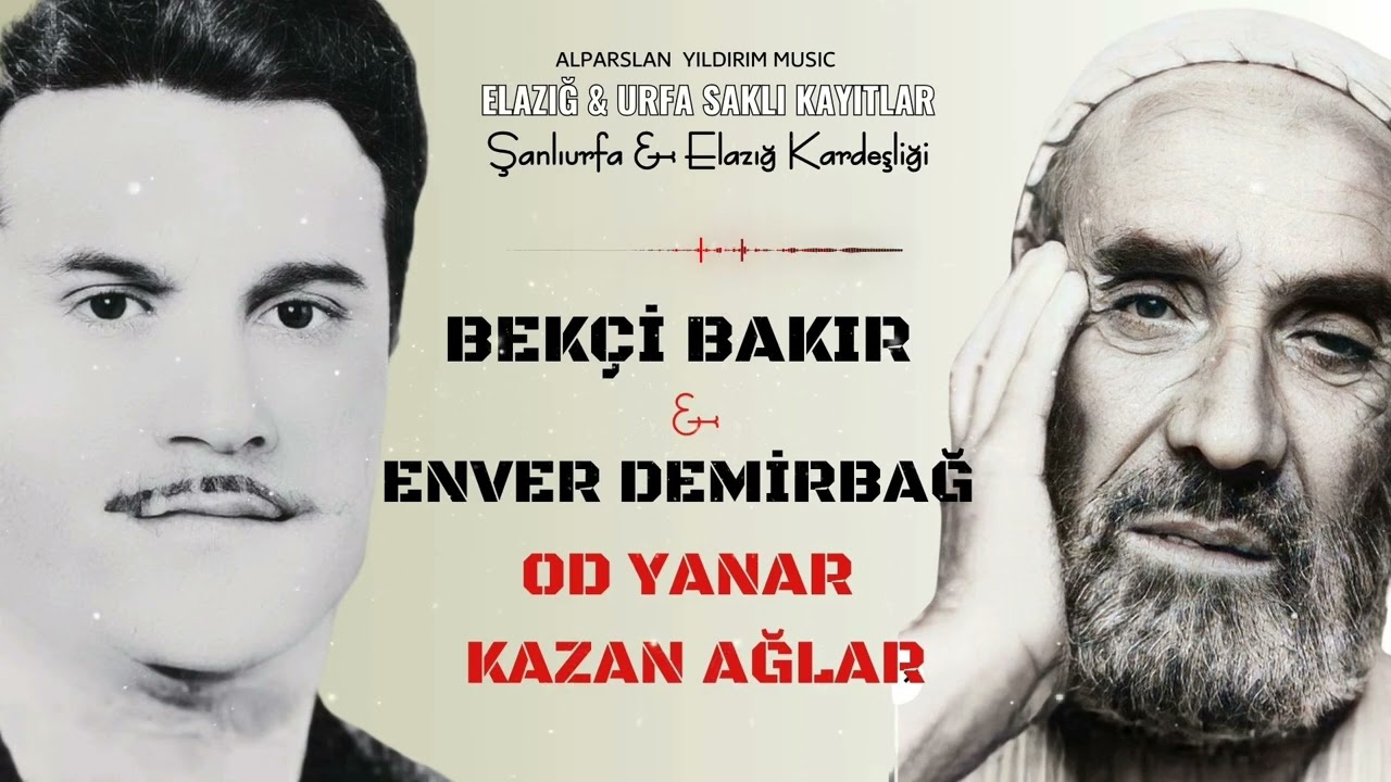 Bekçi Bakır & Enver Demirbağ - Od Yanar Kazan Ağlar