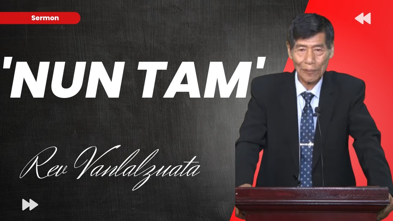 Rev Vanlalzuata Sermon || Thupui - 'Nun Tam'