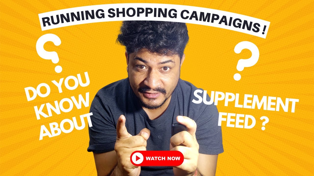 👀 Must Watch 👀  What is Supplement Feed in Shopping Campaign - Why You Should Use It ?