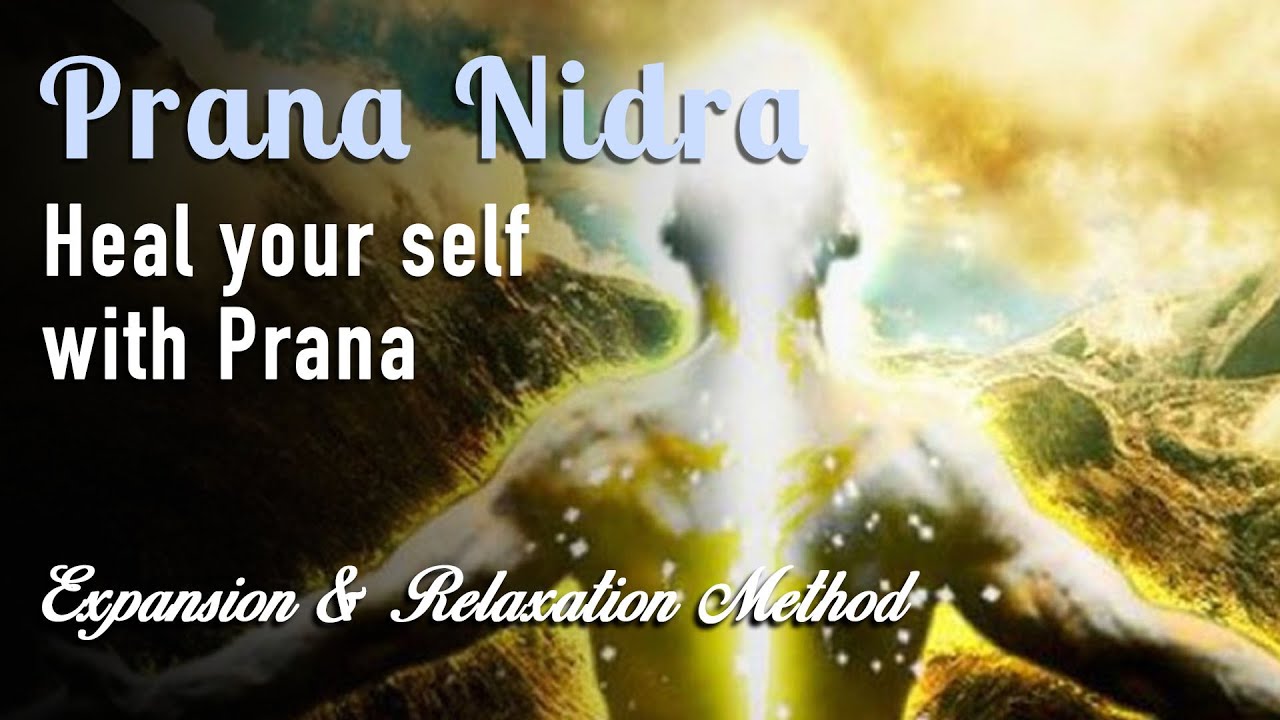 Prana Nidra: Heal Your Self With Prana (Expansion Relaxation Method)