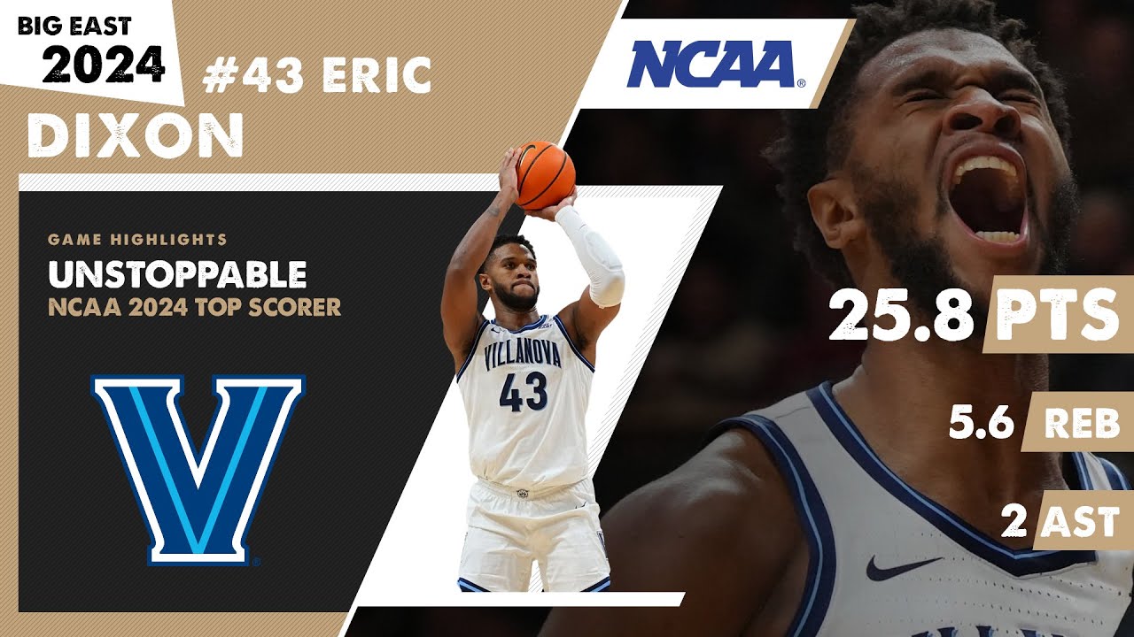 ERIC DIXON UNSTOPPABLE!!! 25.8 PTS Avg. TOP SCORER entire NCAA in 2024 for Villanova