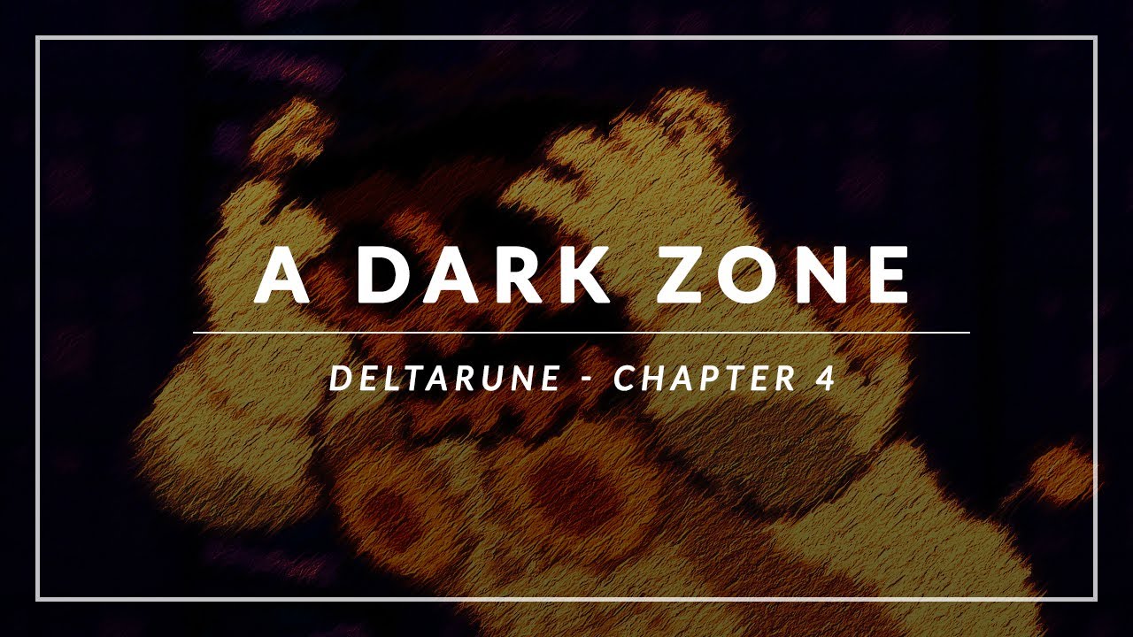 Deltarune - Chapter 4: A DARK ZONE Arrangement