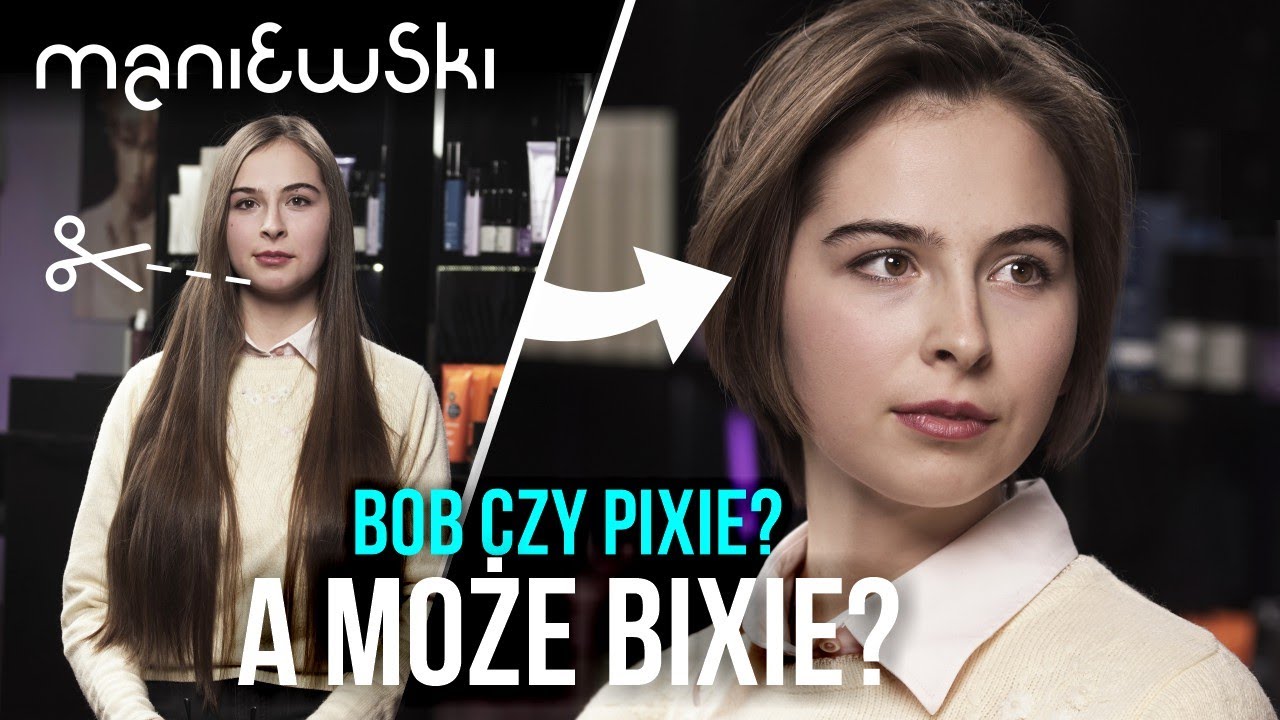 Bob? Pixie? A może Bixie? Metamorfoza włosów z długich na krótkie [MACIEJ MANIEWSKI]