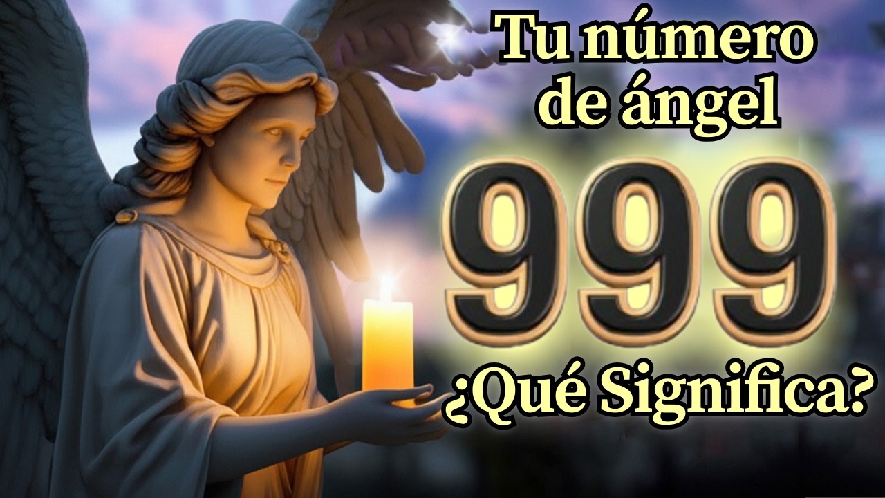 Ángel Número 999 Significado Espiritual y Mensaje Para Ti Hoy