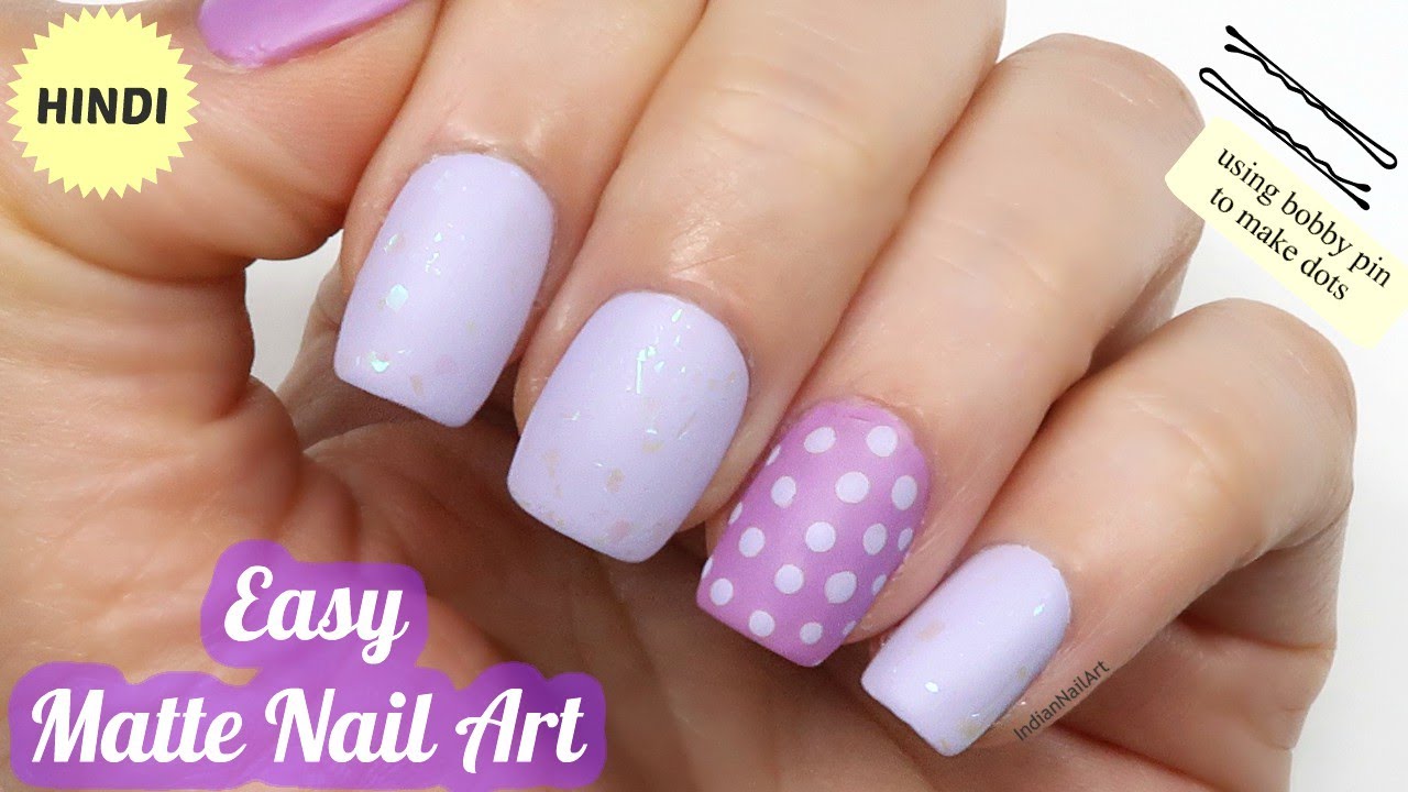 मैट नेल आर्ट कैसे करें Easy Matte Nail Art In Hindi | using bobby pin to make dots | IndianNailArt