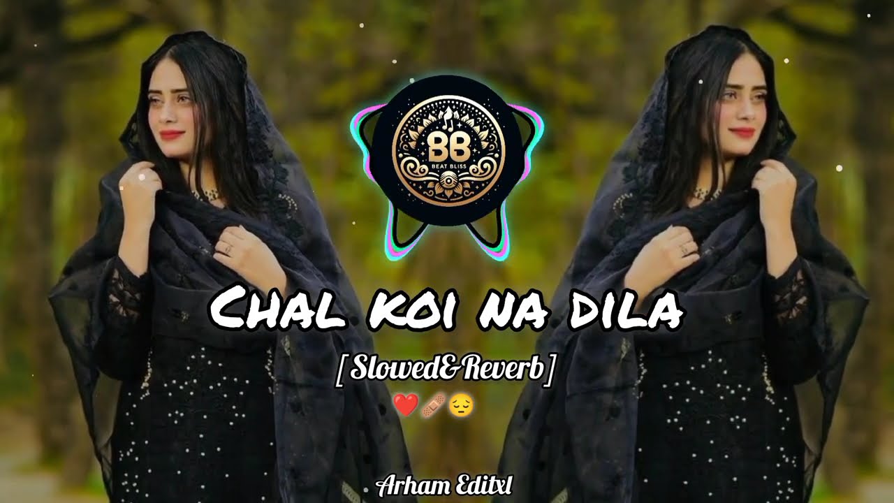 Chal Koi Na Dila Chal Koi Na | Slowed + Reverb | Its Ok Song | Sad Song