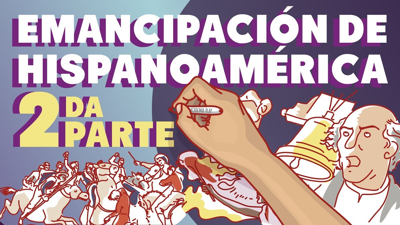 La Emancipación Hispanoamérica | Segunda parte