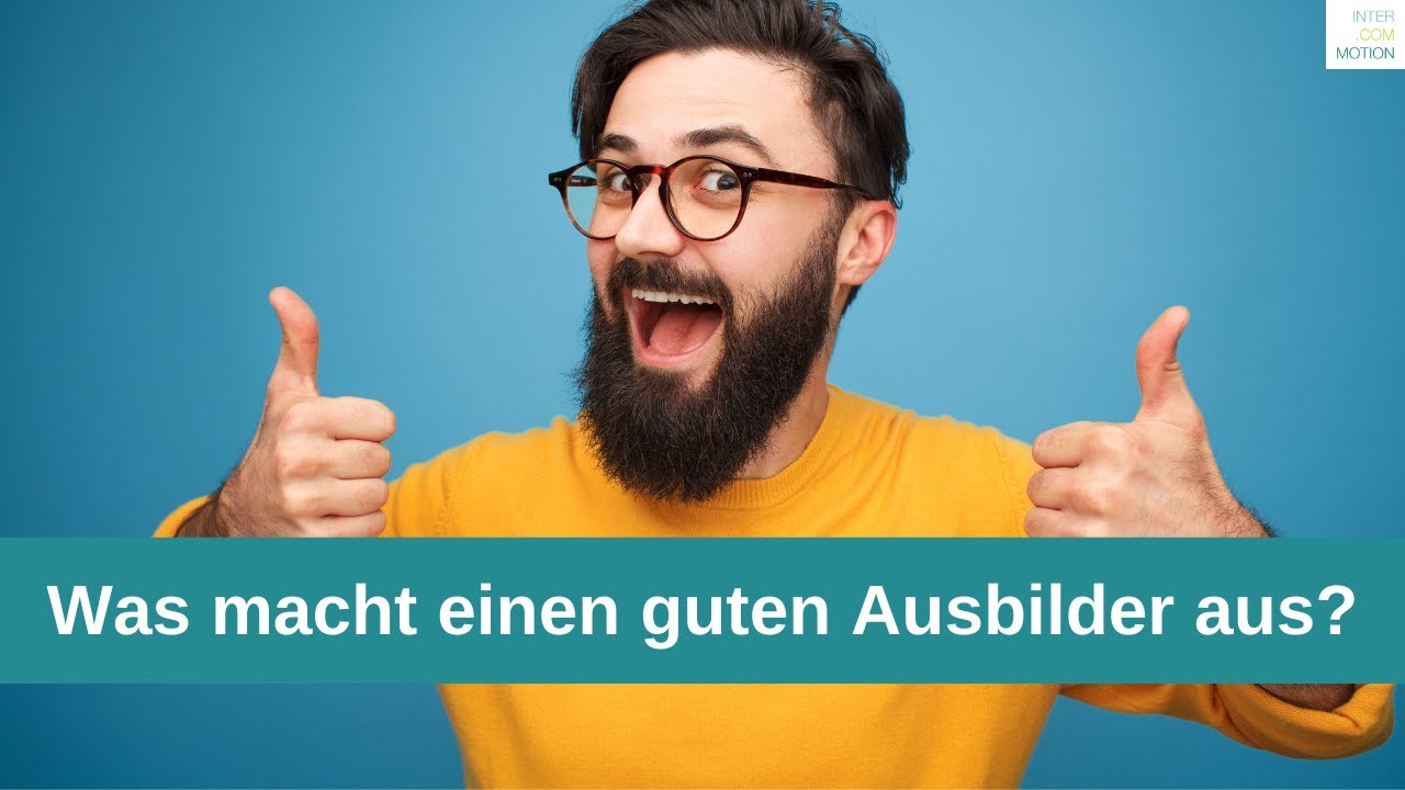 Ausbilder konkret - Was macht einen guten Ausbilder aus?