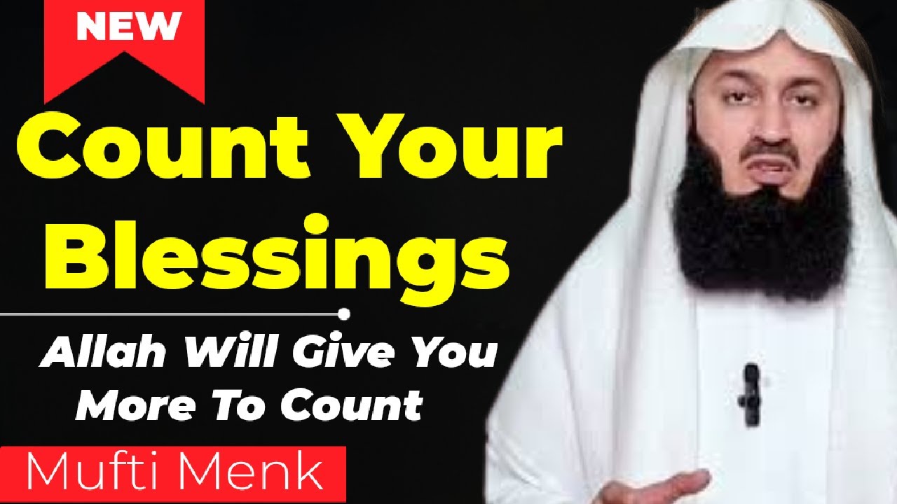 NEW | Count Your Blessings - Mufti Menk