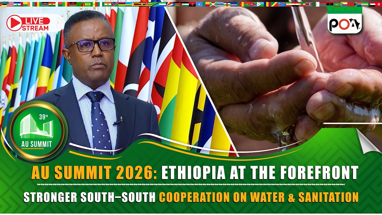 AU Summit 2026: Ethiopia at the Forefront, Stronger South–South Cooperation on Water and Sanitation