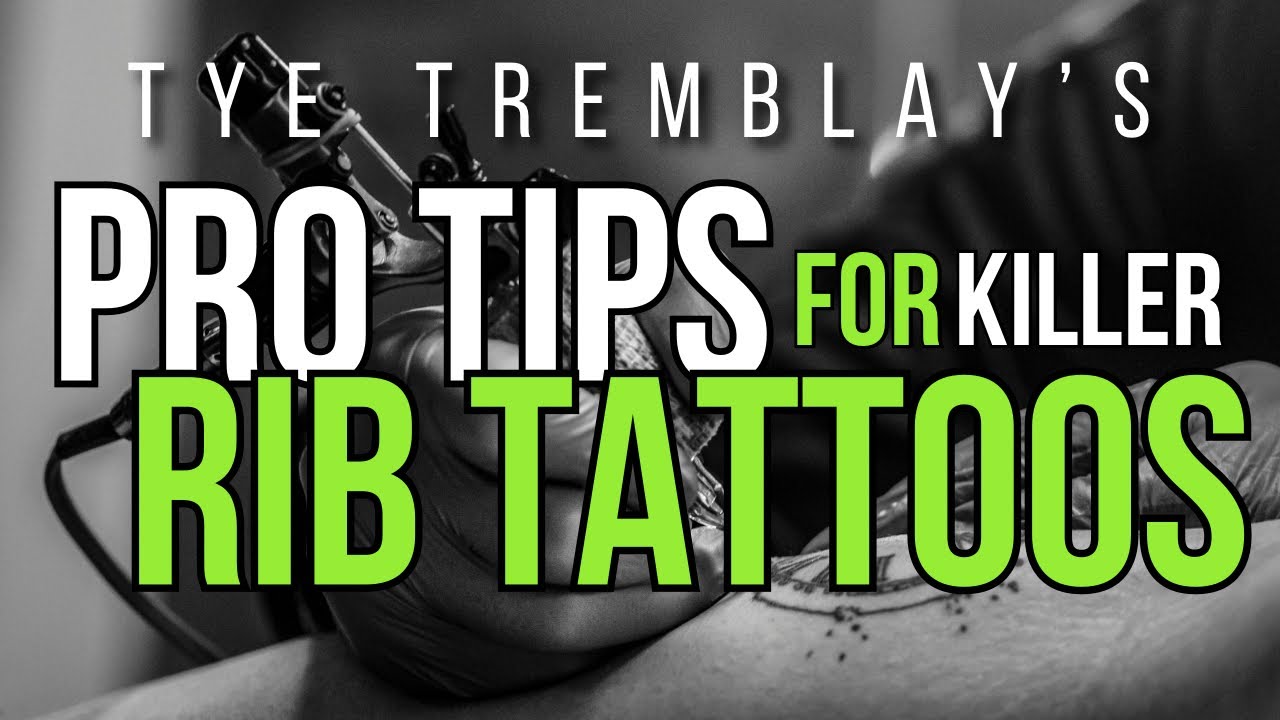 PRO TIPS FOR RIB TATTOOS: What you NEED to know with Tye Tremblay