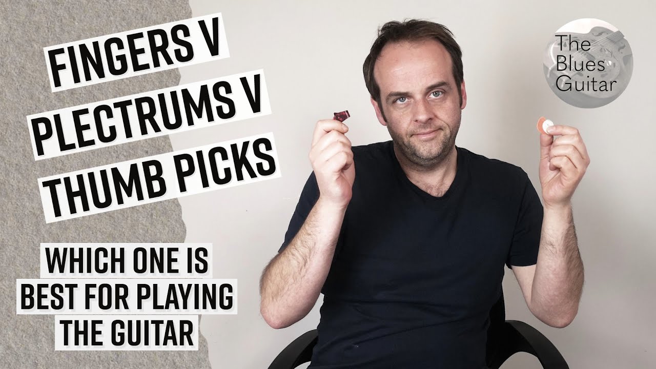 Fingers v Plectrums v Thumb Picks - Which is Best for Playing Guitar?