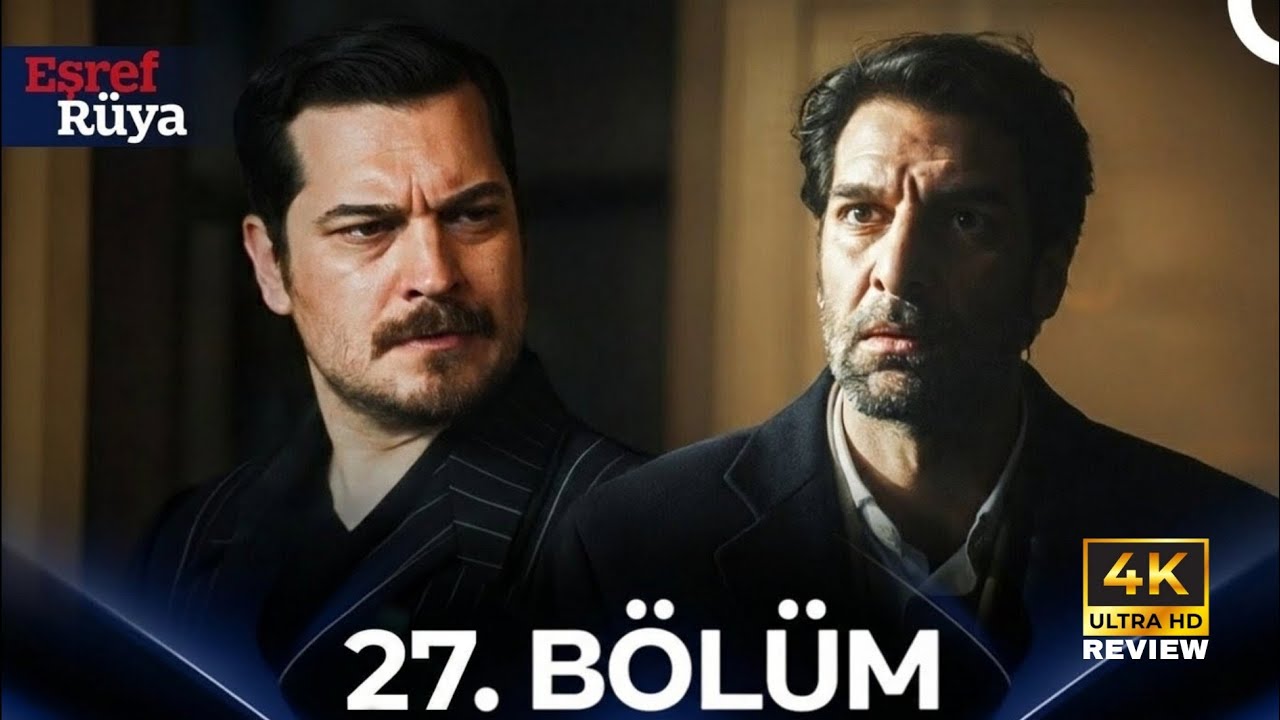 Eşref R&uuml;ya 27. B&ouml;l&uuml;m | HD Review