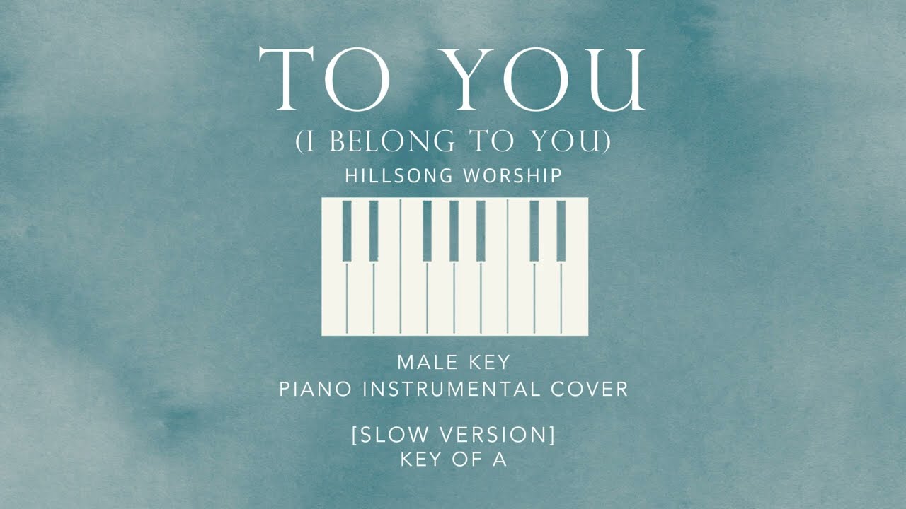 TO YOU | Hillsong Worship - [Slow Version Male Key of A] Piano Instrumental Cover by Gershon Rebong