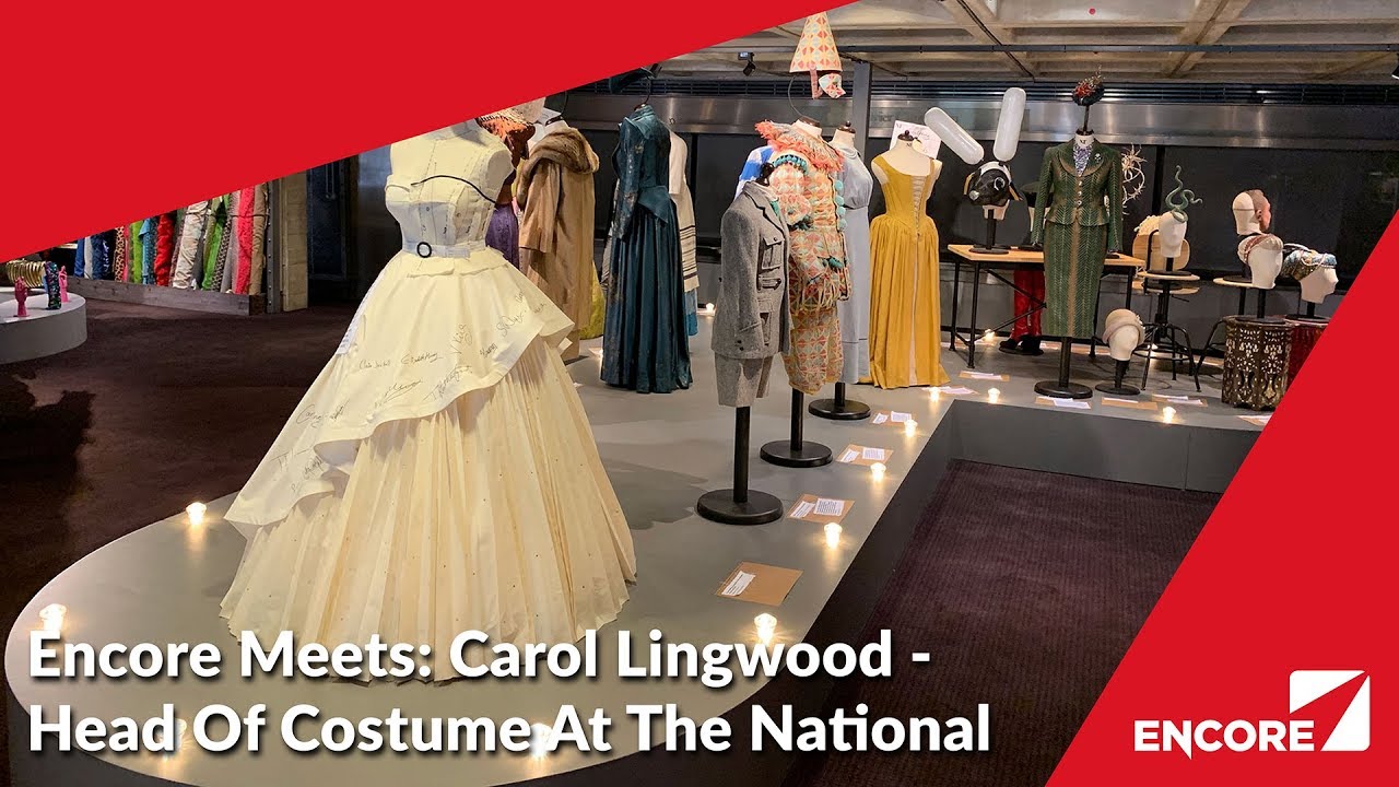 Encore Meets: Carol Lingwood - Head Of Costume At The National Theatre