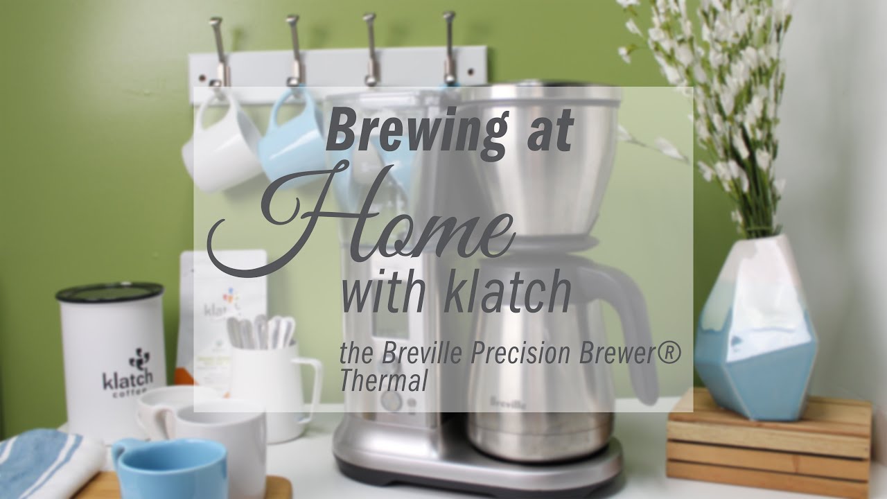Brewing at home with klatch the Breville Precision Brewer&reg; Thermal