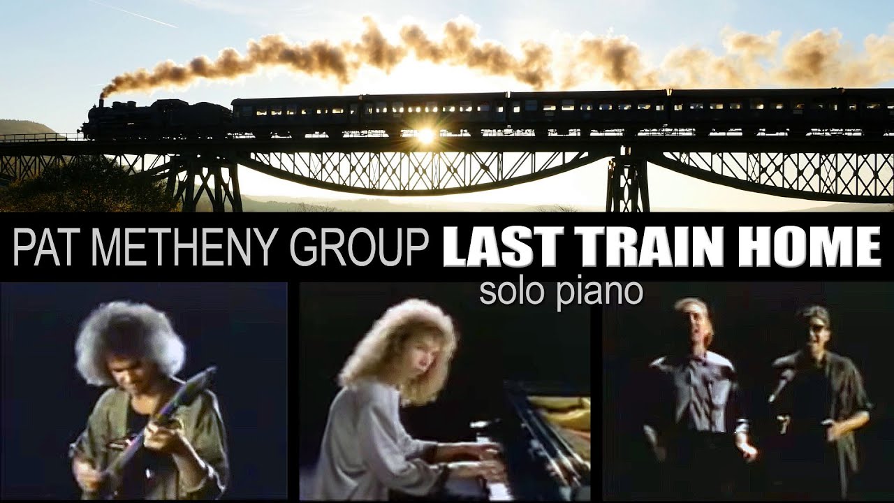 Last Train Home (Pat Metheny) - Solo piano sheet music, piano tutorial