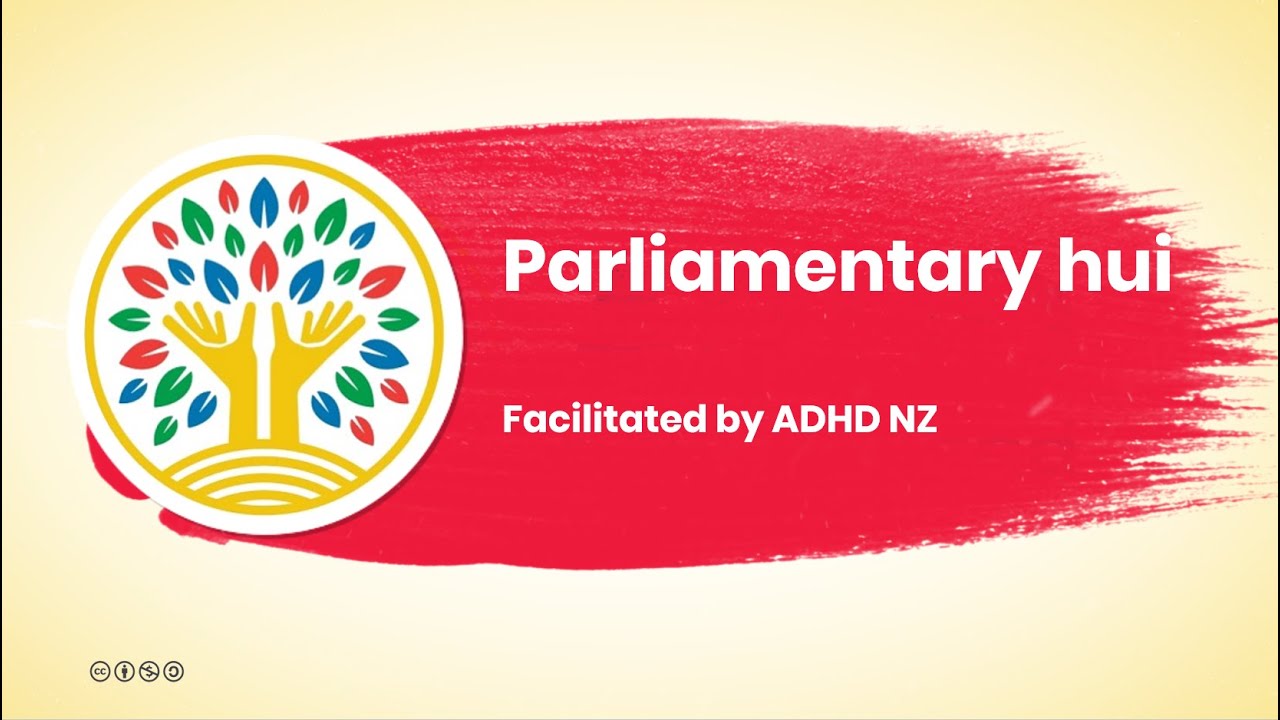 ADHD NZ Parliamentary Hui 220822