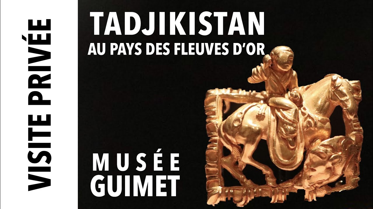 [Visite privée] Tadjikistan, au pays des fleuves d’or - Musée Guimet
