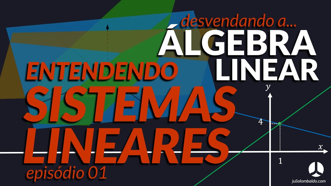 Entendendo Sistemas Lineares - Ep.01