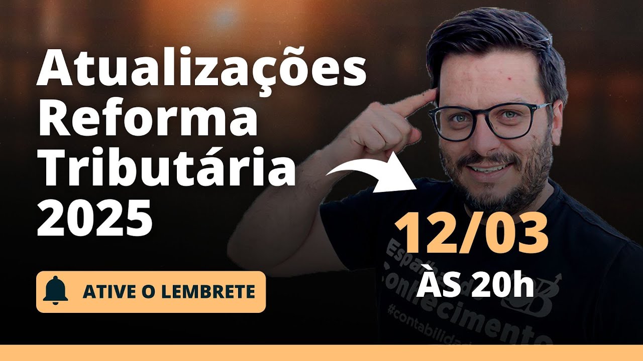 Atualiza&ccedil;&otilde;es Reforma Tribut&aacute;ria 2025 - 12/03 (20h)