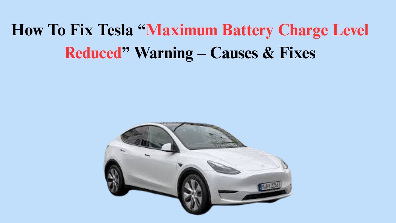 How To Fix Tesla “Maximum Battery Charge Level Reduced” Warning – Causes & Fixes