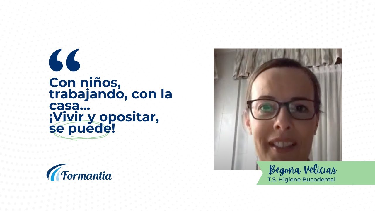Oposiciones T.S. en Higiene Bucodental: Bego&ntilde;a nos cuenta su experiencia en Formantia