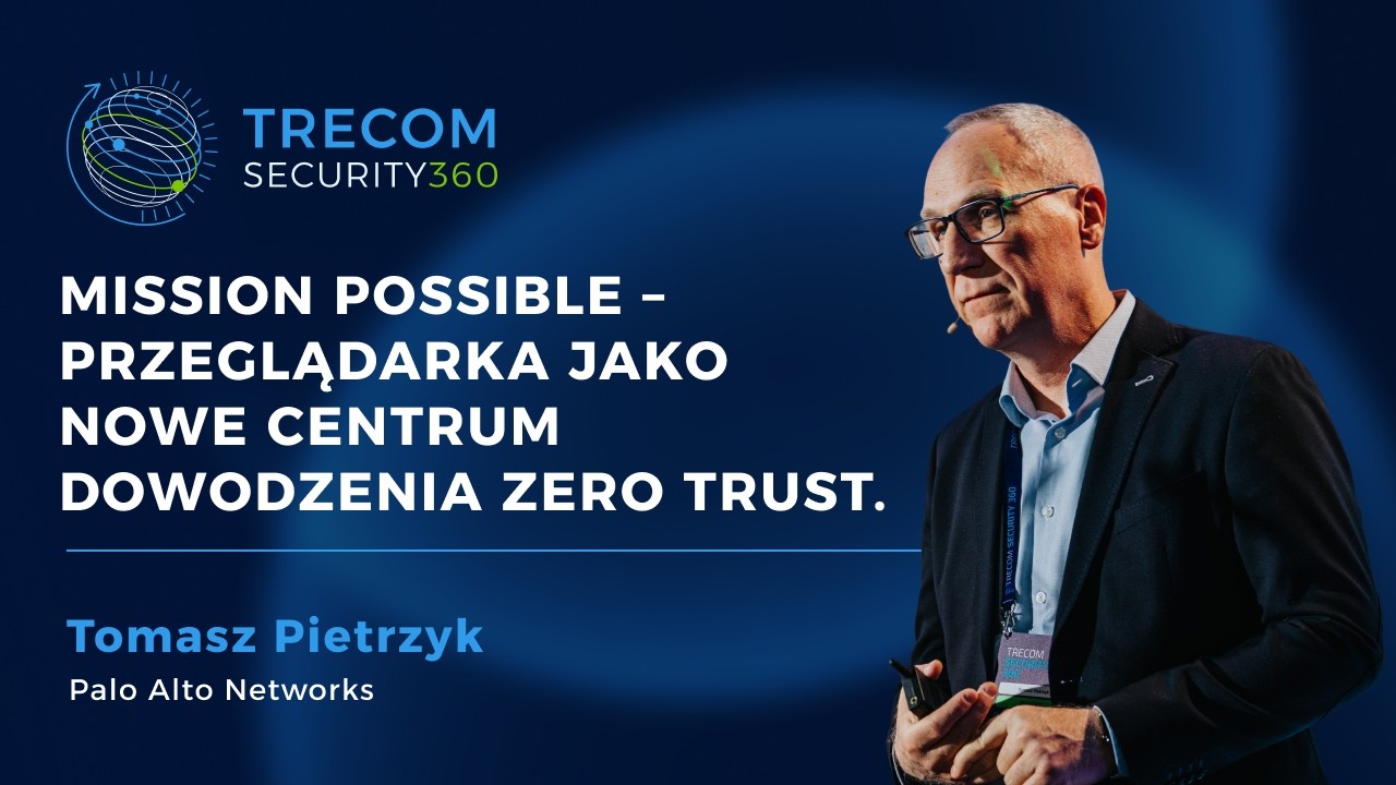 Zero Trust przez przeglądarkę? Jak Prisma Browser chroni dane przed wyciekiem | Tomasz Pietrzyk