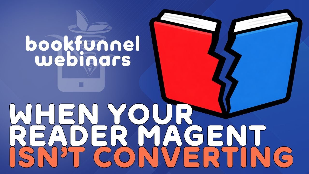 Why Doesn't Your Reader Magnet Convert to Signups or Sales? | BookFunnel Webinars