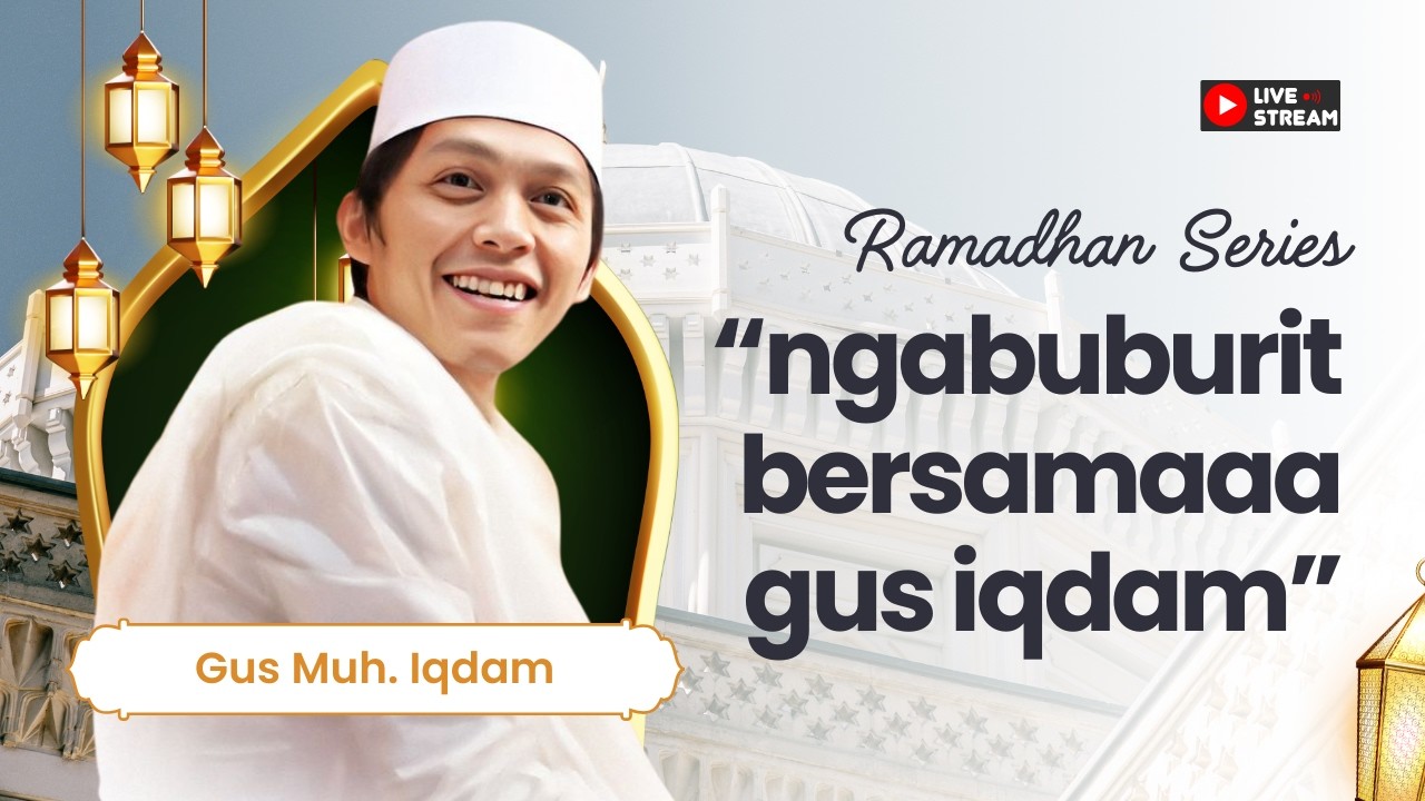 LIVE 🔴 NGABUBURIT BERSAMA GUS IQDAM SPESIAL RAMADHAN NGANJUK #gusiqdham