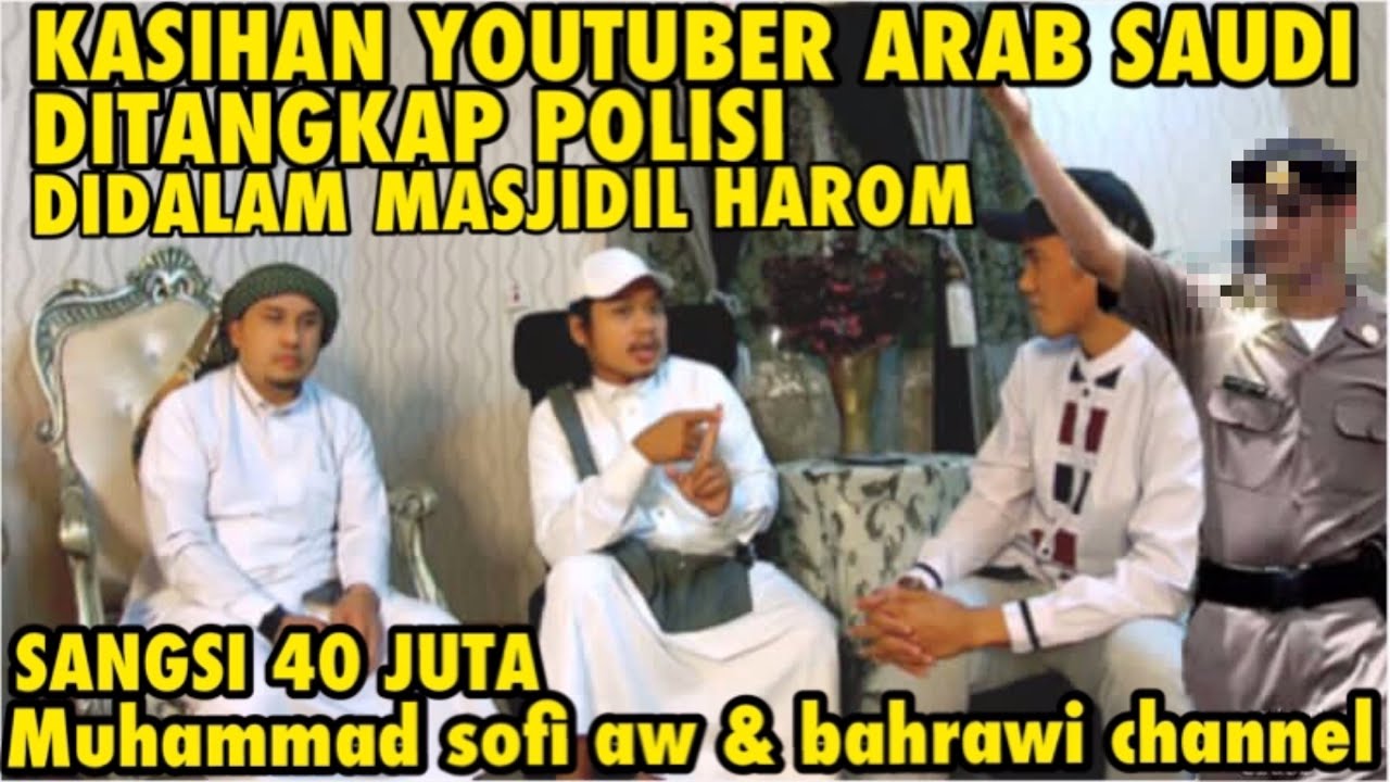KASIHAN YOUTUBER ARAB SAUDI DITANGKAP POLISI |DENDA 40 JUTA |Muhammad sofi Aw & bahrawi channel