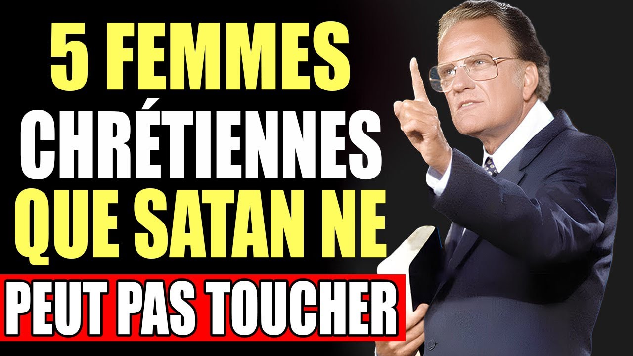 5 Types de Femmes Chrétiennes que Satan Redoute le Plus | Billy Graham