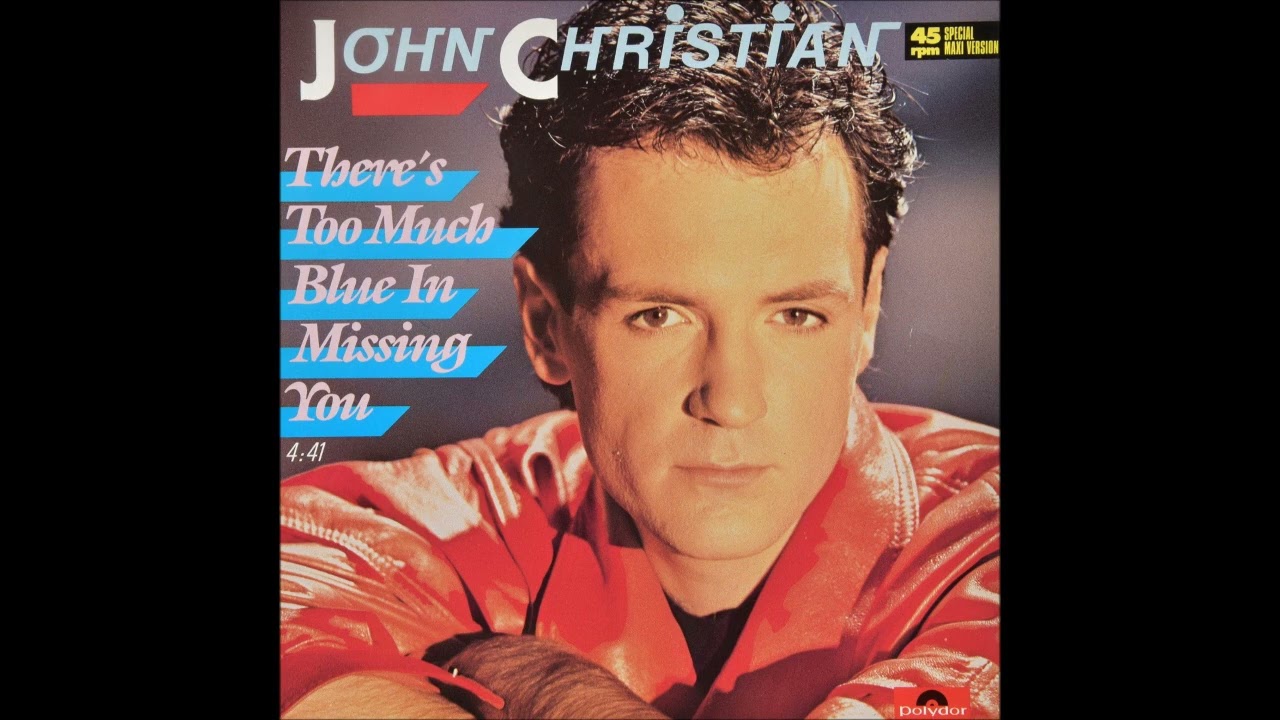 John Christian - 1985 - There's Too Much Blue In Missing You - Special Maxi Version