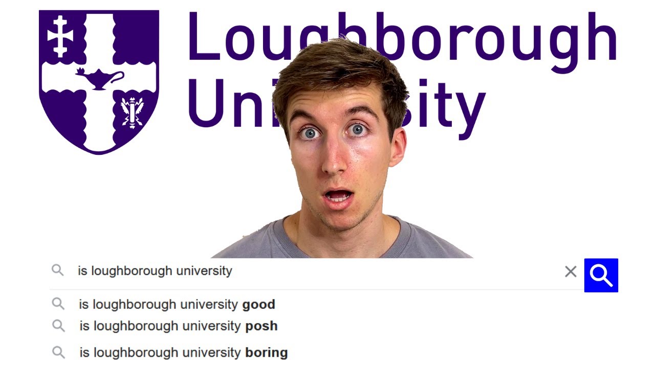 LOUGHBOROUGH UNIVERSITY STUDENT ANSWERS THE WEB'S MOST SEARCHED QUESTIONS