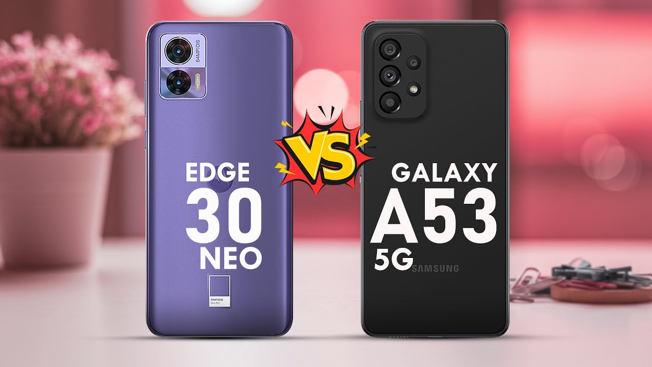 MOTOROLA EDGE 30 NEO VS SAMSUNG GALAXY A53 5G