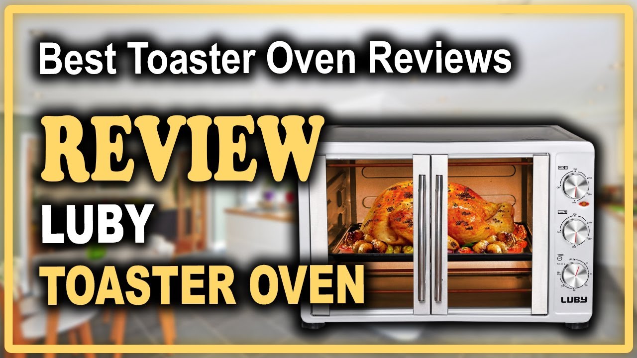 Luby Large Toaster Oven Countertop Review - Best Toaster Oven Reviews