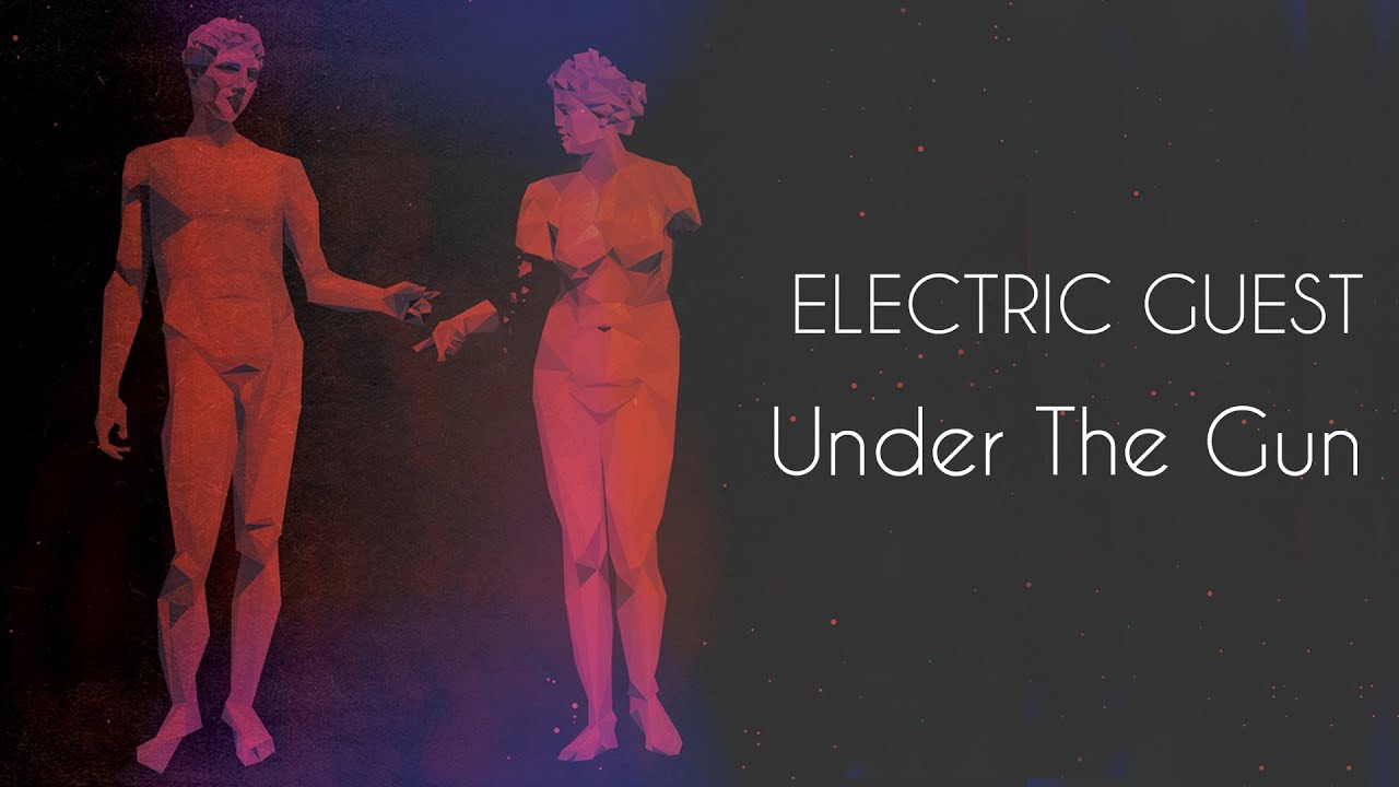 Electric Guest - Under The Gun
