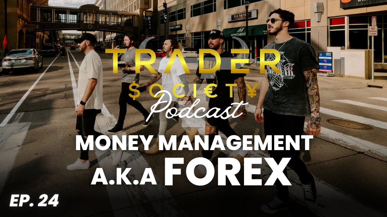 EP. 24 - Money Management A.K.A Forex (These are our stories)