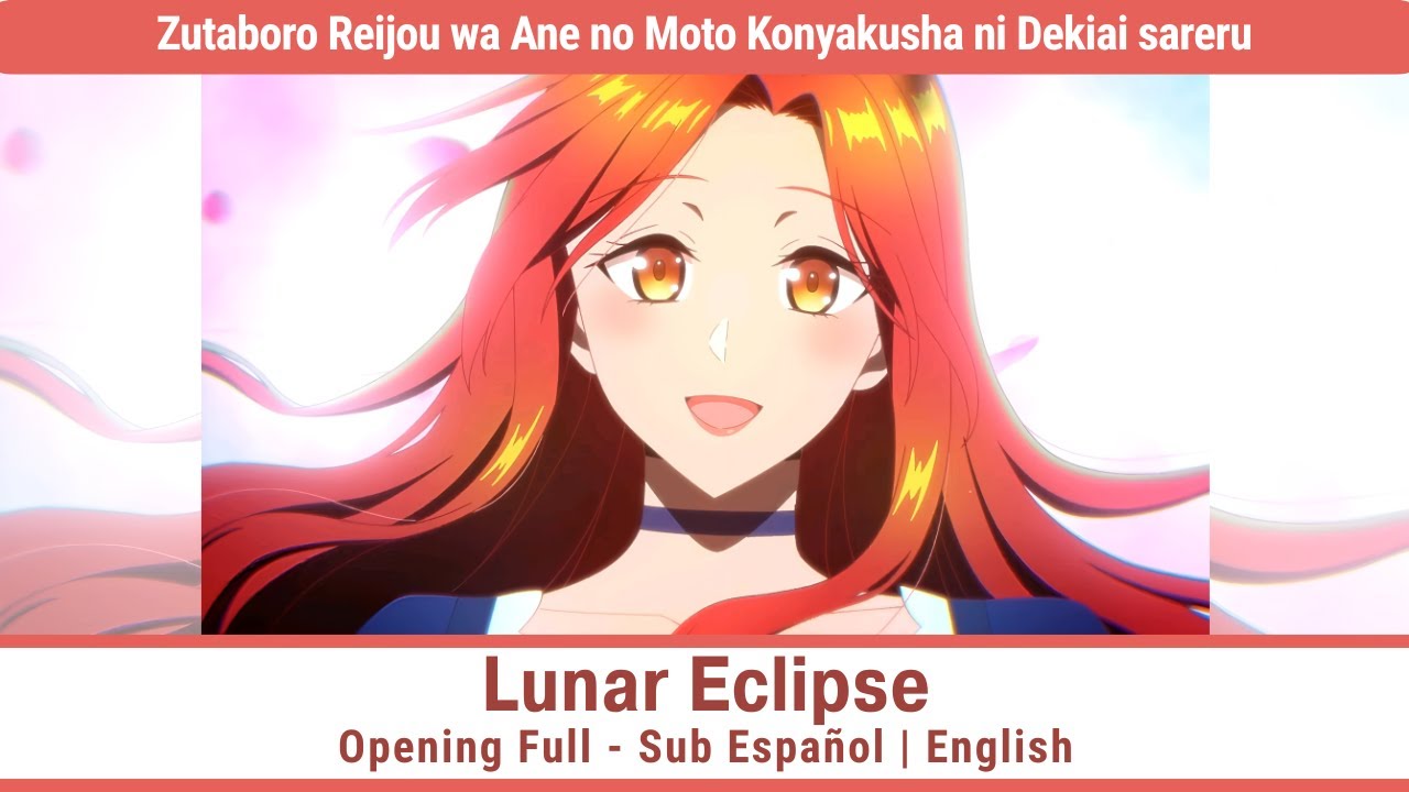 Zutaboro Reijou wa Ane no Moto Konyakusha - Lunar Eclipse - Opening Full Sub Español | English