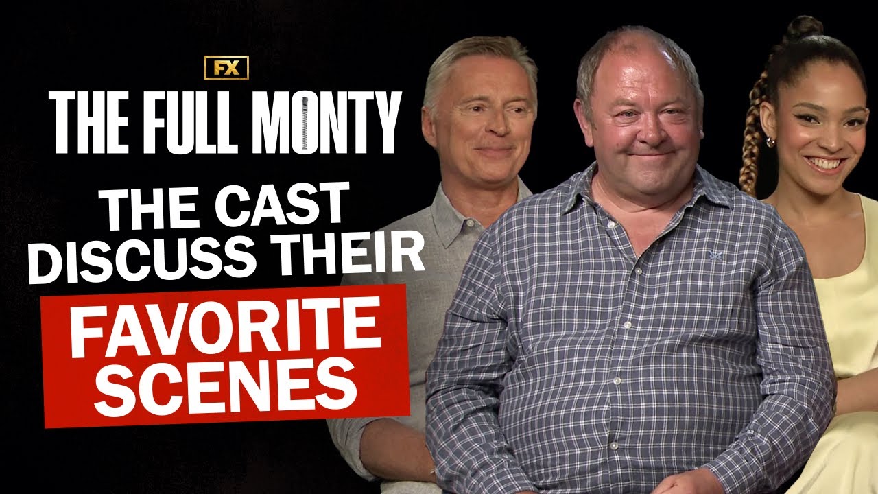 The Full Monty Cast Discuss Their Favorite Scenes | FX