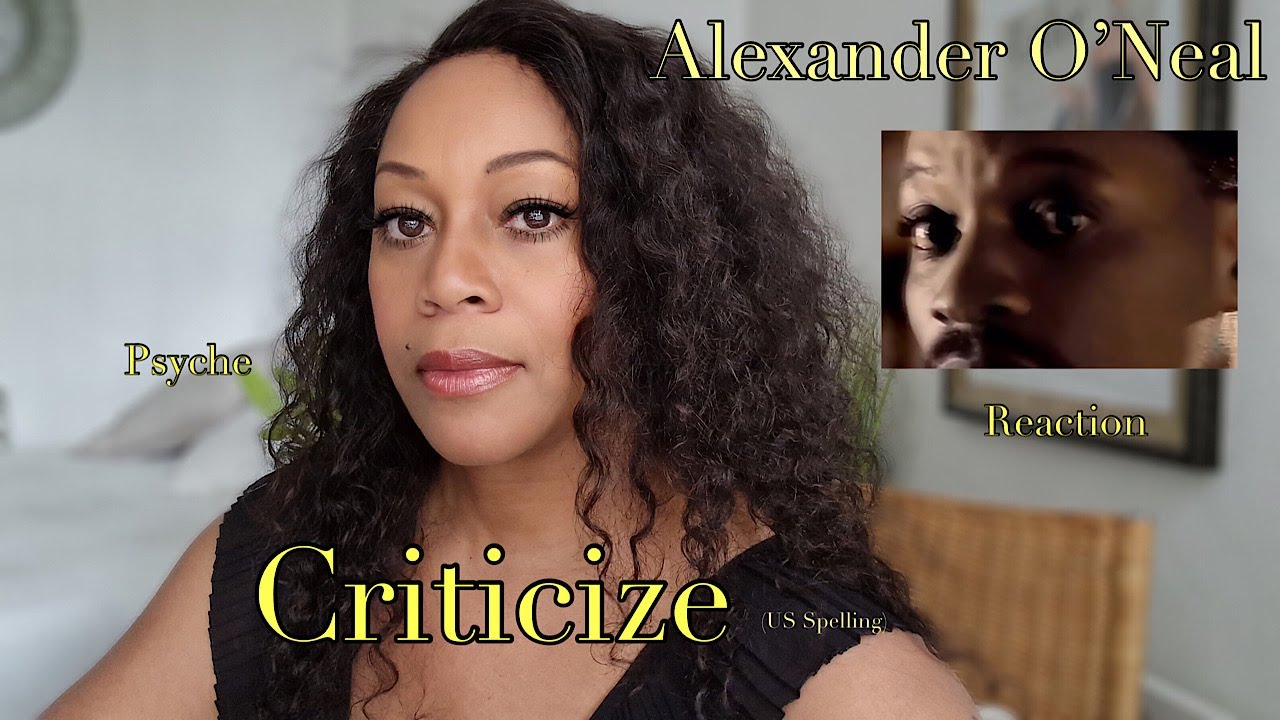 REACTION by PSYCHE   Alexander O Neal   Criticize