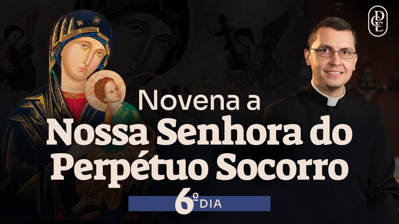 6º dia - Novena a Nossa Senhora do Perpétuo Socorro