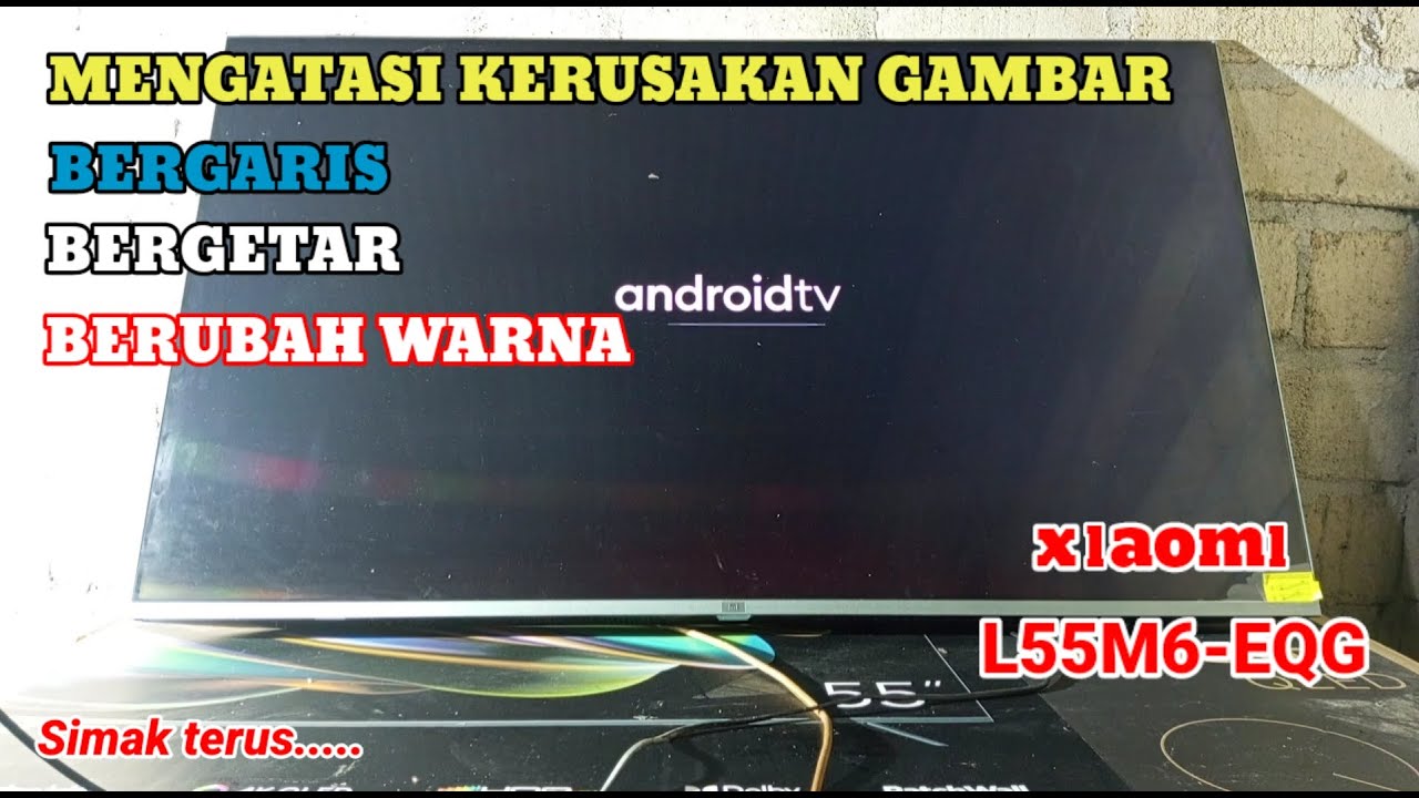 TV ANDROID XIAOMI  L55M6-EQG || Rusak gambar
