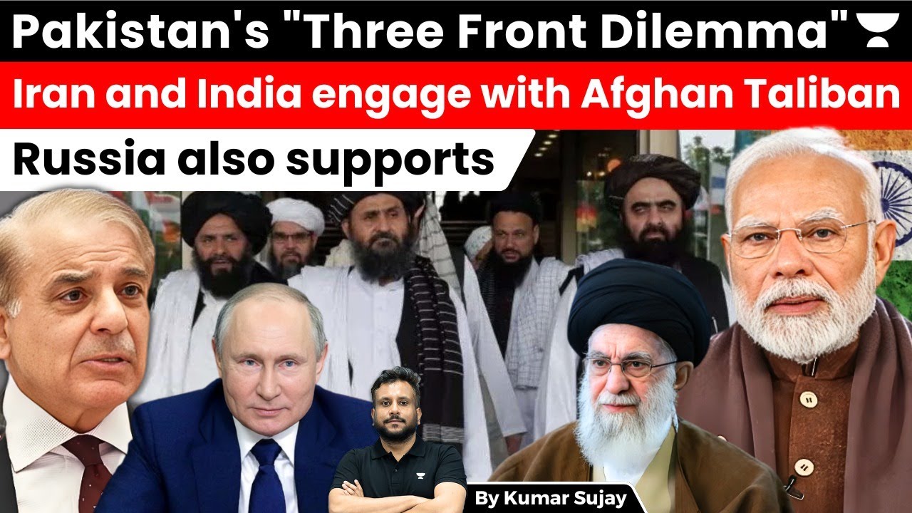 Pakistan's "Three Front Dilemma": Iran and India engage with Afghan Taliban, Russia also supports