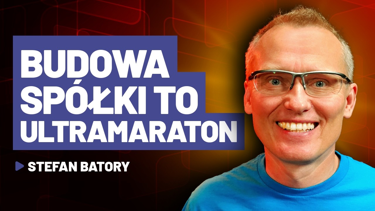 Budowa spółki technologicznej to ultramaraton (gość: Stefan Batory) | TECHNOFOBIA
