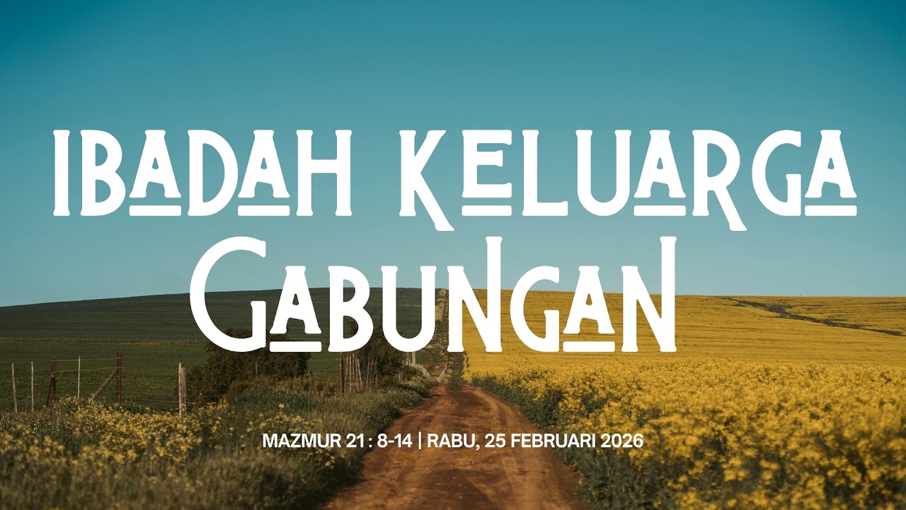 [LIVE]  IBADAH KELUARGA GABUNGAN - 25 FEBRUARI 2026 PUKUL 19.00 WIB
