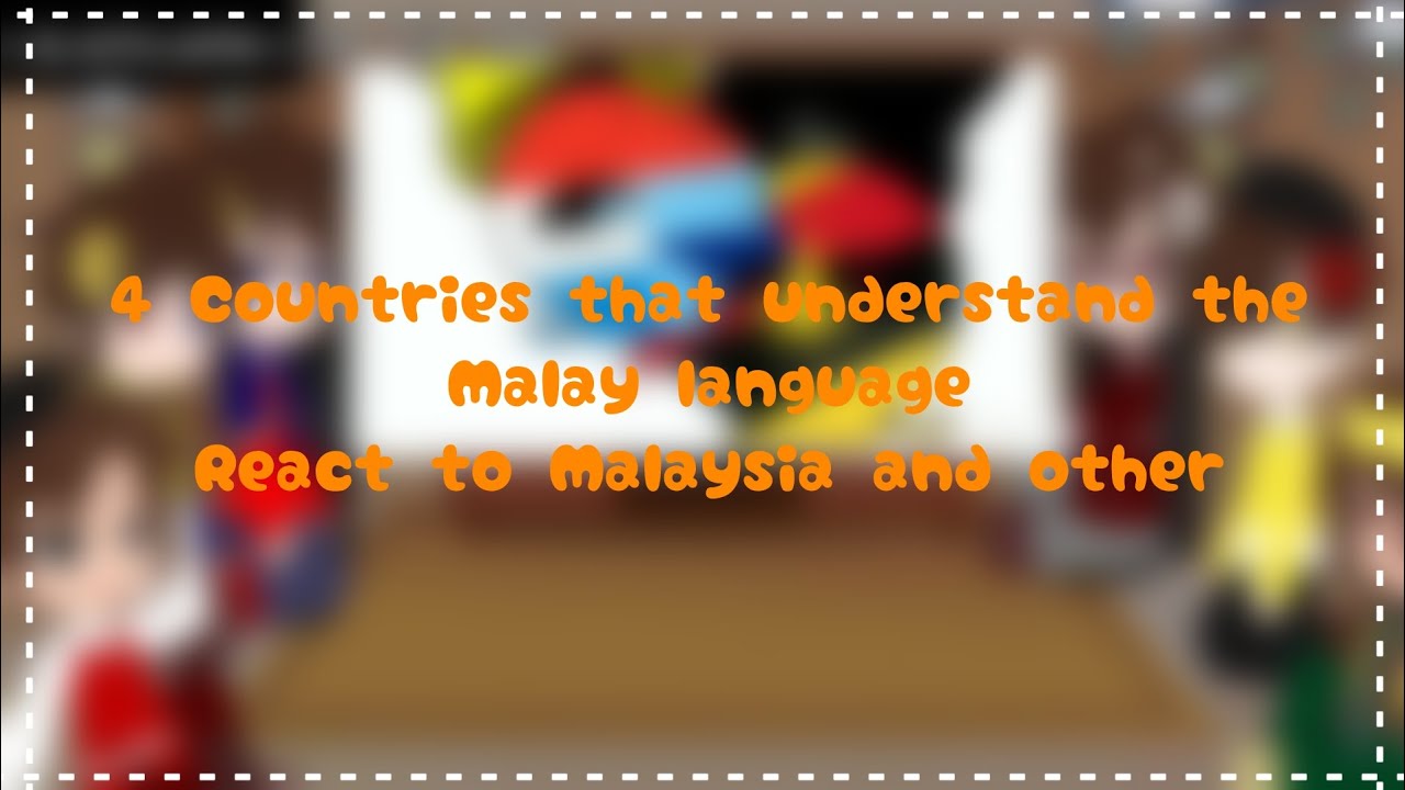 ||4 Country That Understand The Malay Language React To Malaysia And Other||