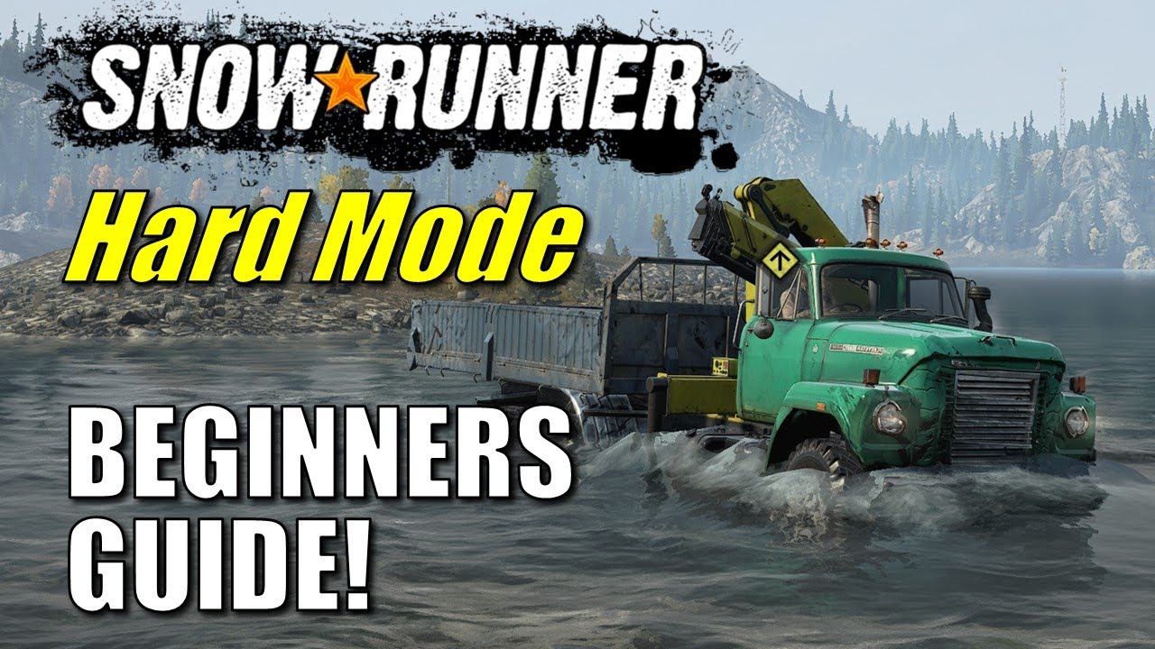SnowRunner Hard Mode Beginners Guide | Tutorial
